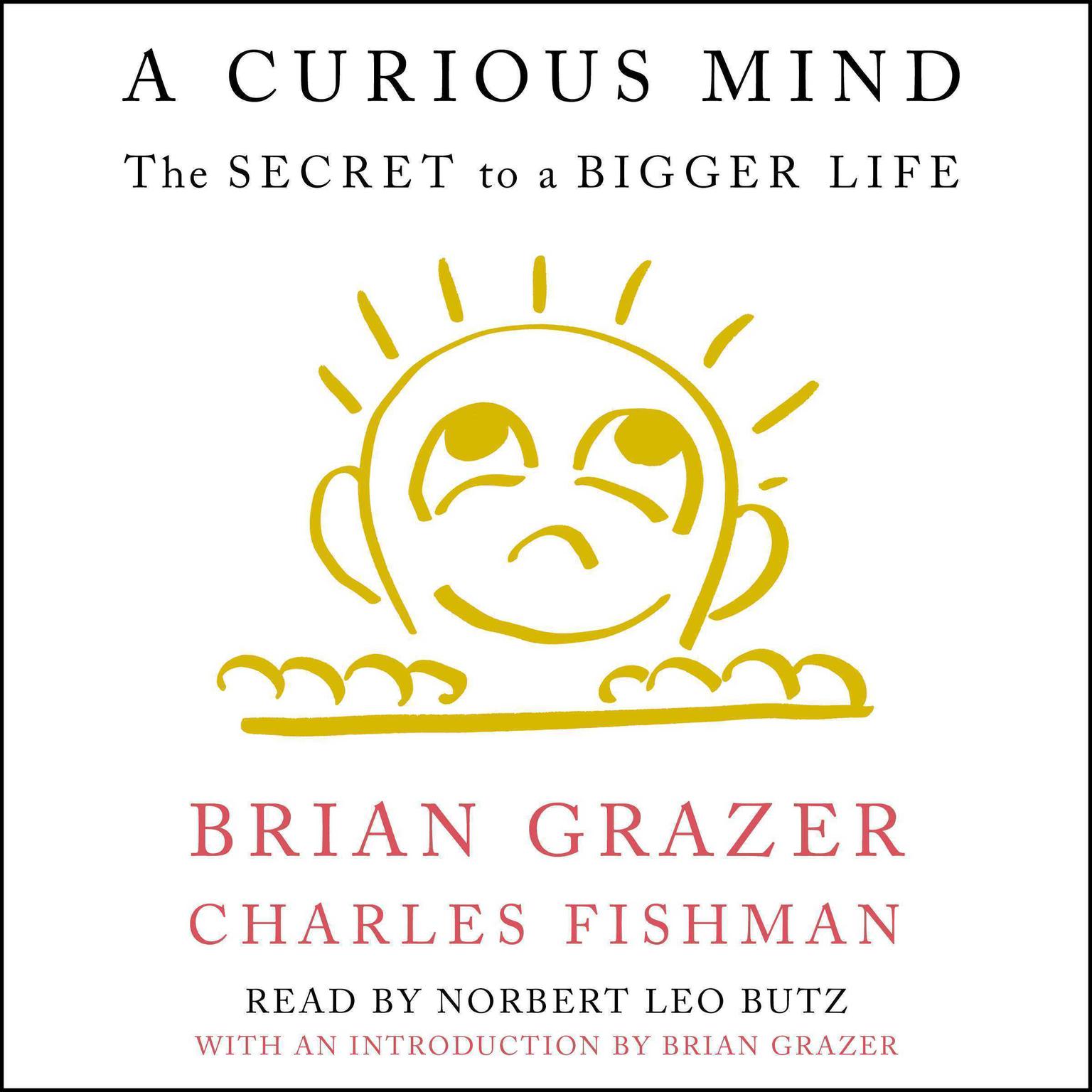 A Curious Mind: The Secret to a Bigger Life Audiobook, by Brian Grazer