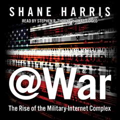 @War: The Rise of the Military-Internet Complex Audiobook, by 