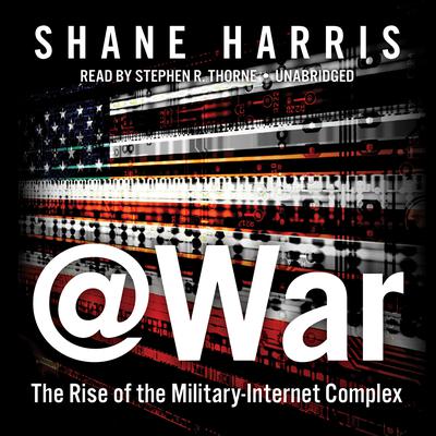 @War: The Rise of the Military-Internet Complex Audiobook, by Shane Harris