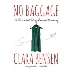 No Baggage: A Minimalist Tale of Love and Wandering Audiobook, by Clara Bensen