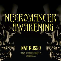 Necromancer Awakening: Book One of the Mukhtaar Chronicles Audiobook, by Nat Russo