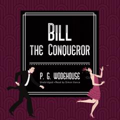Bill the Conqueror Audiobook, by P. G. Wodehouse