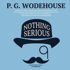 Nothing Serious Audiobook, by P. G. Wodehouse