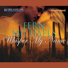 Whisper My Name Audiobook, by Fern Michaels