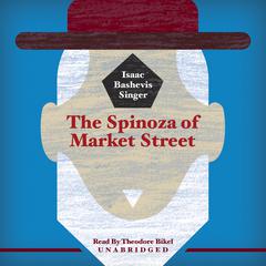 The Spinoza of Market Street Audiobook, by Isaac Bashevis Singer