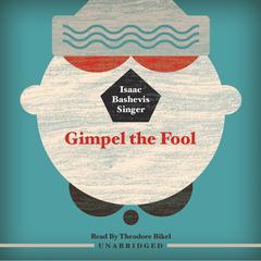 Gimpel the Fool Audiobook, by Isaac Bashevis Singer