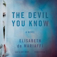 The Devil You Know: A Novel Audiobook, by Elisabeth de Mariaffi