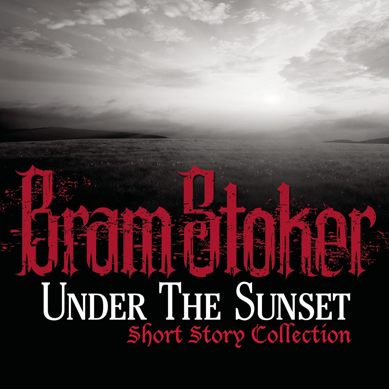 Under The Sunset Short Story Collection Audiobook, by Bram Stoker