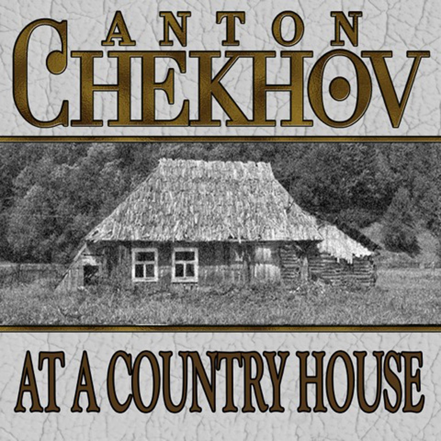At a Country House Audiobook, by Anton Chekhov
