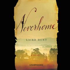 Neverhome: A Novel Audiobook, by Laird Hunt