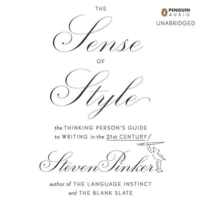 The Sense of Style: The Thinking Persons Guide to Writing in the 21st Century Audiobook, by Steven Pinker