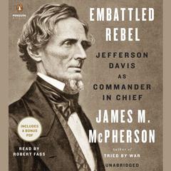 Embattled Rebel: Jefferson Davis as Commander in Chief Audiobook, by James M. McPherson