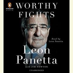 Worthy Fights: A Memoir of Leadership in War and Peace Audiobook, by Leon Panetta