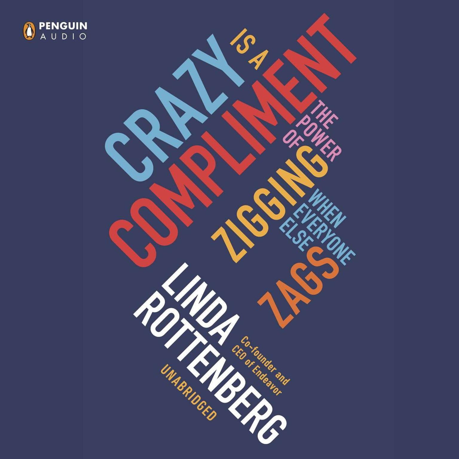 Crazy Is a Compliment: The Power of Zigging When Everyone Else Zags Audiobook, by Linda Rottenberg