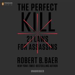 The Perfect Kill: 21 Laws for Assassins Audiobook, by Robert B. Baer