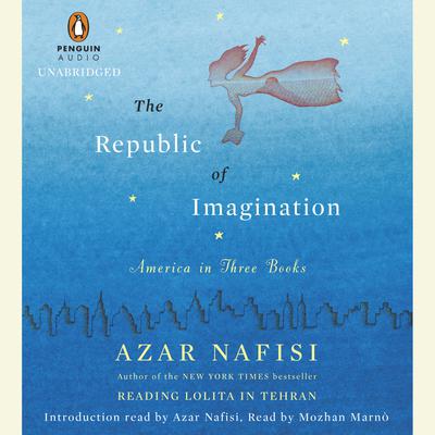 The Republic of Imagination: America in Three Books Audiobook, by Azar Nafisi