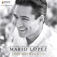 Just Between Us Audiobook, by Mario Lopez
