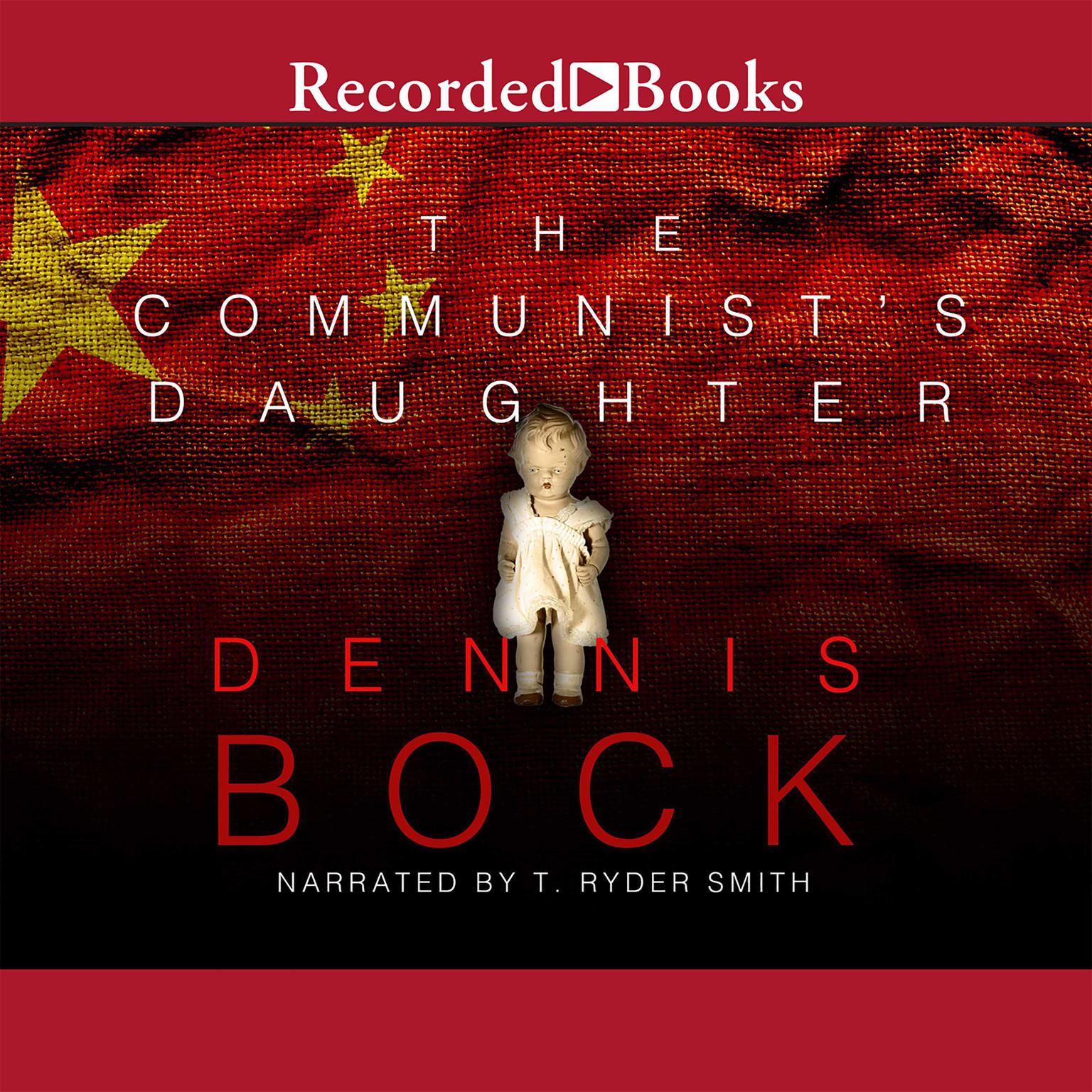 The Communists Daughter: A Novel Audiobook, by Dennis Bock