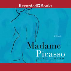 Madame Picasso Audiobook, by Anne Girard