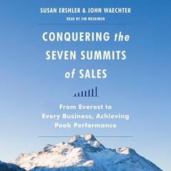 Conquering the Seven Summits of Sales: From Everest to Every Business, Achieving Peak Performance Audiobook, by Susan Ershler