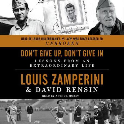 Don't Give Up, Don't Give In: Lessons from an Extraordinary Life Audiobook, by 