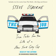 The Job: True Tales from the Life of a New York City Cop Audiobook, by Steve Osborne