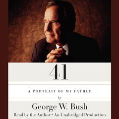 41: A Portrait of My Father Audiobook, by George W. Bush