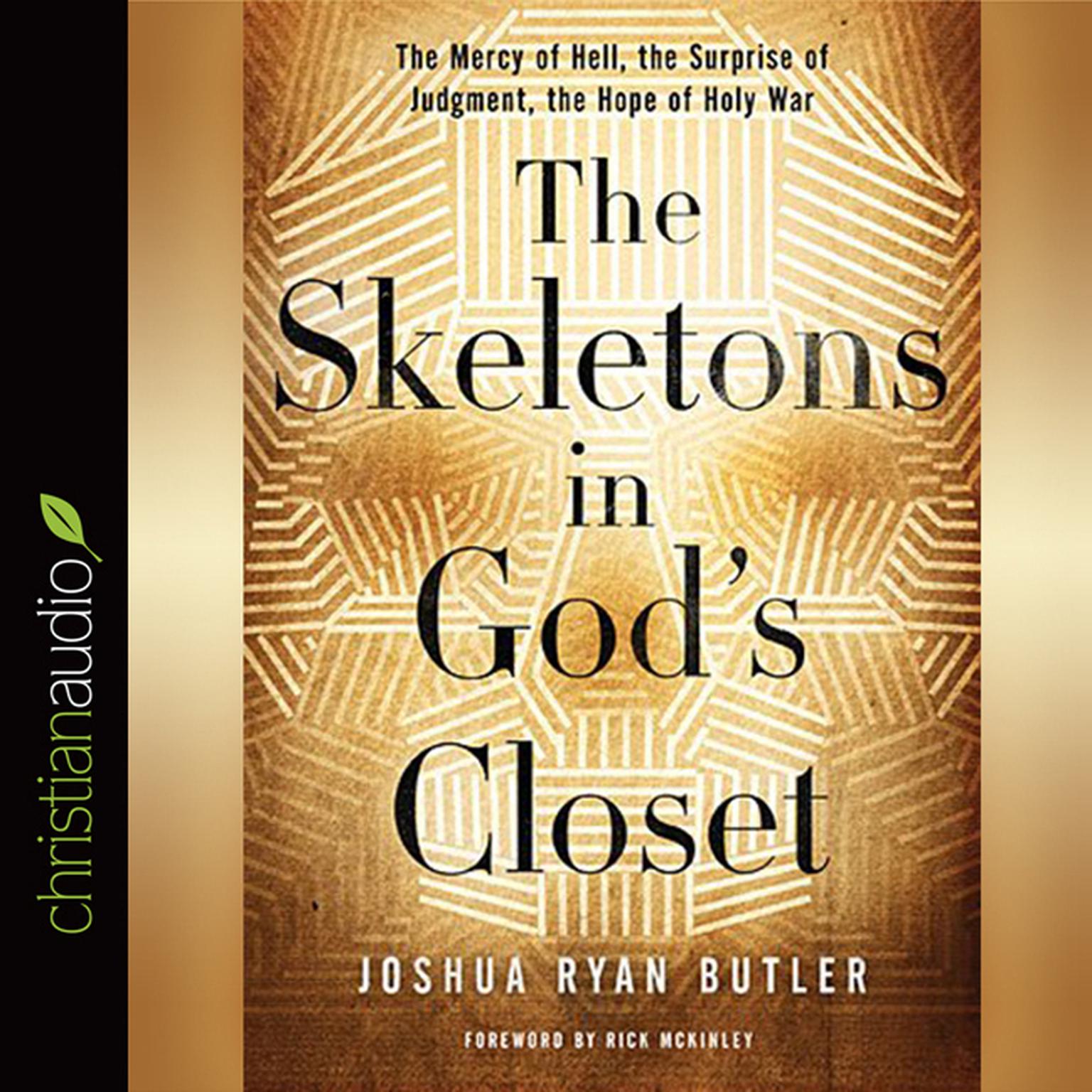 Skeletons in Gods Closet: The Mercy of Hell, the Surprise of Judgment, the Hope of Holy War Audiobook, by Joshua Ryan Butler