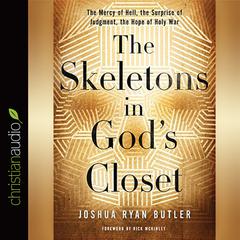 Skeletons in Gods Closet: The Mercy of Hell, the Surprise of Judgment, the Hope of Holy War Audiobook, by Joshua Ryan Butler