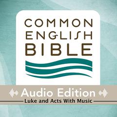 CEB Common English Bible Audio Edition with music - Luke and Acts Audiobook, by Common English Bible