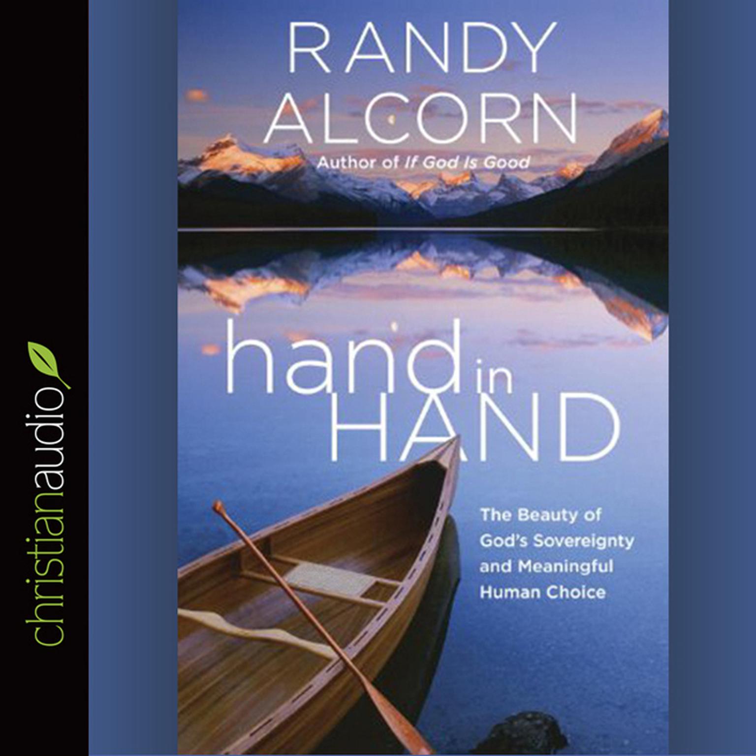 hand in Hand: The Beauty of Gods Sovereignty and Meaningful Human Choice Audiobook, by Randy Alcorn