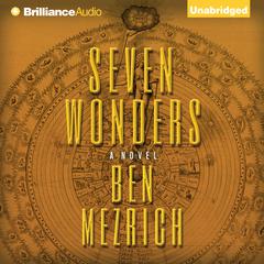 Seven Wonders: A Novel Audiobook, by Ben Mezrich