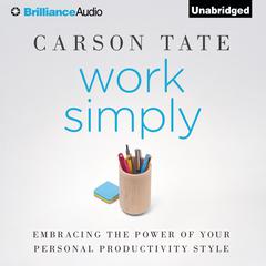 Work Simply: Embracing the Power of Your Personal Productivity Style Audiobook, by Carson Tate