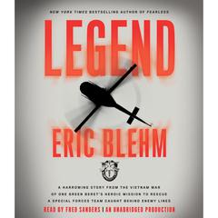 Legend: A Harrowing Story from the Vietnam War of One Green Beret's Heroic Mission to Rescue a Special Forces Team Caught Behind Enemy Lines Audiobook, by 