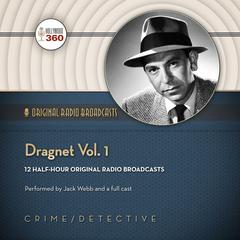 Dragnet, Vol. 1 Audiobook, by Hollywood 360