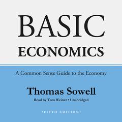 Basic Economics, Fifth Edition: A Common Sense Guide to the Economy Audiobook, by Thomas Sowell