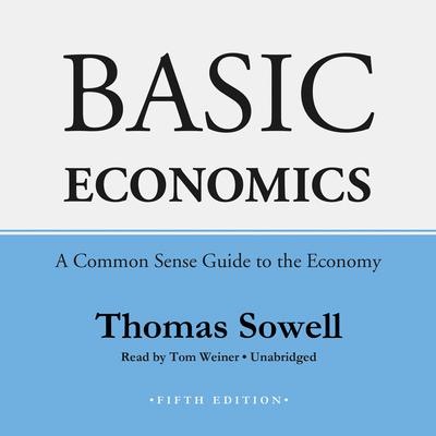 Basic Economics, Fifth Edition: A Common Sense Guide to the Economy Audiobook, by 
