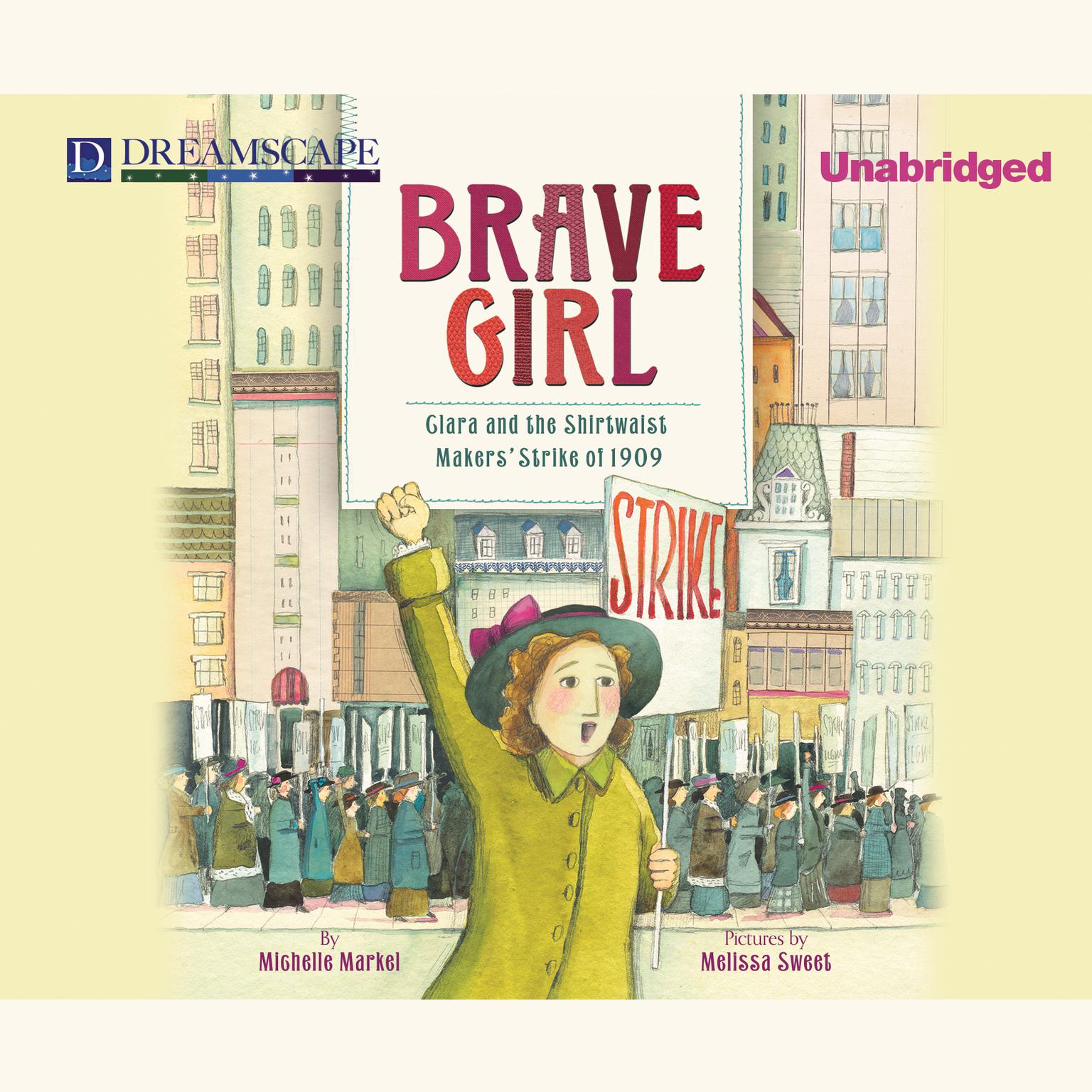 Brave Girl: Clara and the Shirtwaist Makers’ Strike of 1909 Audiobook, by Michelle Markel