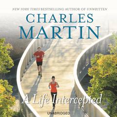 A Life Intercepted: A Novel Audiobook, by Charles Martin