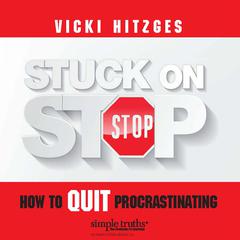 Stuck on Stop: How to Quit Procrastinating Audiobook, by Vicki Hitzges