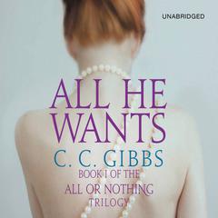 All He Wants Audiobook, by C. C. Gibbs