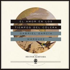 El amor en los tiempos del cólera Audiobook, by Gabriel García Márquez