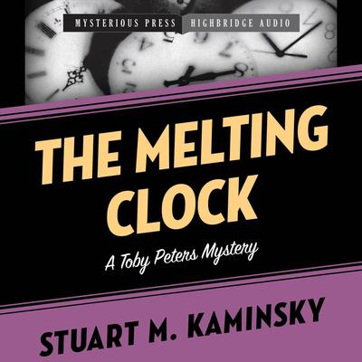 The Melting Clock: A Toby Peters Mystery Audiobook, by Stuart M. Kaminsky