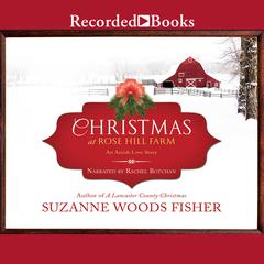 Christmas at Rose Hill Farm: An Amish Love Story Audiobook, by Suzanne Woods Fisher