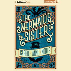 The Mermaids Sister Audiobook, by Carrie Anne Noble