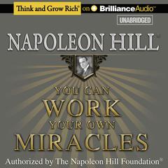 You Can Work Your Own Miracles Audiobook, by Napoleon Hill