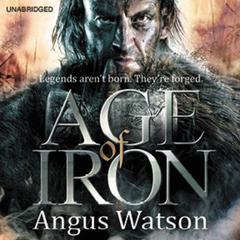 Age of Iron Audiobook, by Angus Watson