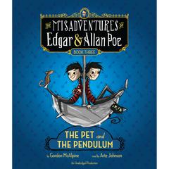 The Pet and the Pendulum: The Misadventures of Edgar & Allan Poe, Book Three Audiobook, by Gordon McAlpine