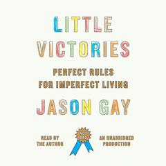 Little Victories: Perfect Rules for Imperfect Living Audiobook, by Jason Gay