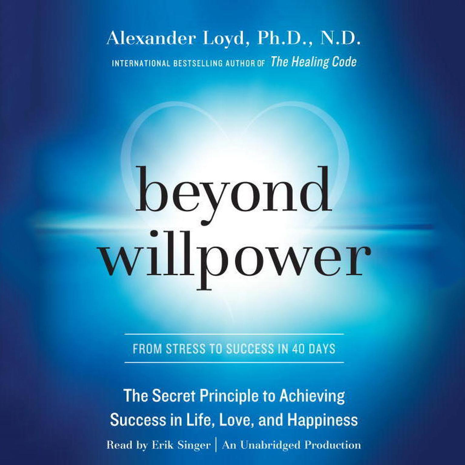 Beyond Willpower: From Stress to Success in 40 days Audiobook, by Alexander Loyd
